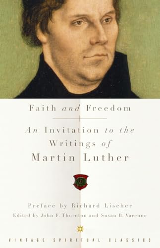 9780375713767: Faith and Freedom: An Invitation to the Writings of Martin Luther (Vintage Spiritual Classics)