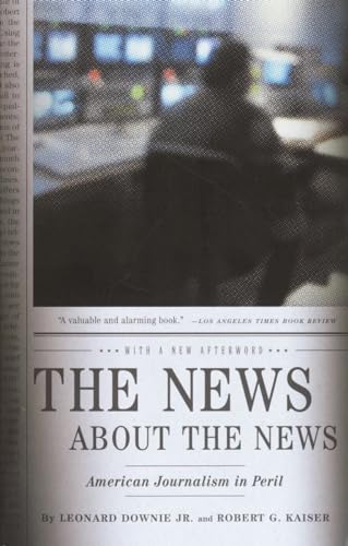 9780375714153: The News About the News: American Journalism in Peril