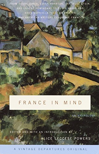 9780375714351: France in Mind: An Anthology (Vintage Departures Original) [Idioma Ingls]: From Henry James, Edith Wharton, Gertrude Stein, and Ernest Hemingway to ... British and American Writers Celebrate France