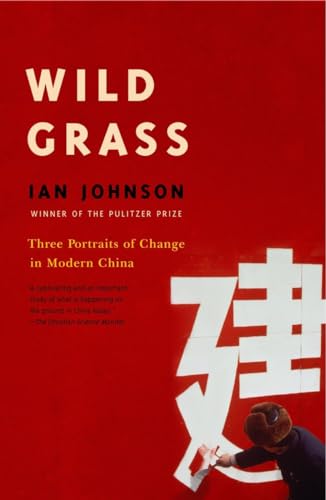 Imagen de archivo de Wild Grass: Three Portraits of Change in Modern China a la venta por More Than Words