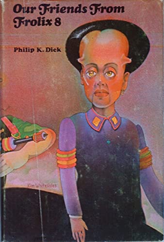 Our Friends from Frolix 8 - Philip K. Dick