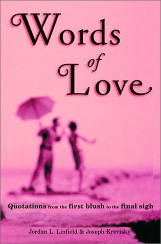 Imagen de archivo de Words of Love: Quotations from the First Blush to the Final Sigh a la venta por Wonder Book
