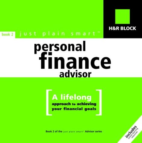 Stock image for H&r Block Just Plain Smart Personal Finance Advisor: A Lifelong Approach to Achieving Your Financial Goals for sale by ThriftBooks-Atlanta