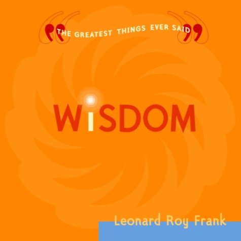 9780375720345: WISDOM: The Greatest Things Ever Said