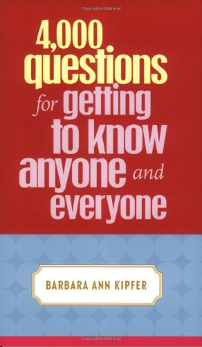 Beispielbild fr 4,000 Questions for Getting to Know Anyone and Everyone zum Verkauf von Better World Books