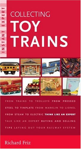 Stock image for Instant Expert: Collecting Toy Trains for sale by Montclair Book Center