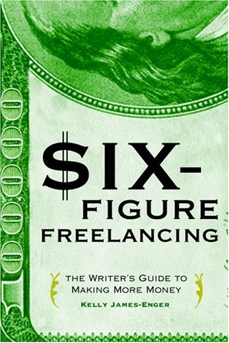 Stock image for Six-Figure Freelancing: The Writer's Guide to Making More Money for sale by SecondSale