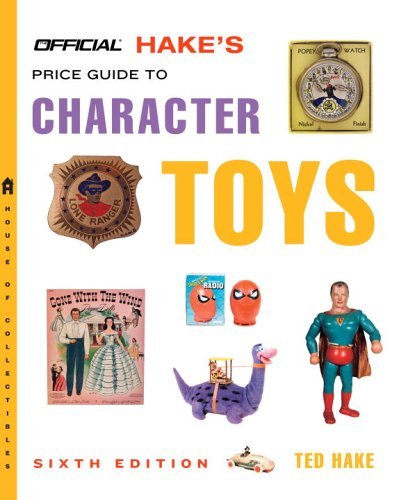 Stock image for The Official Hakes Price Guide to Character Toys, 6th Edition (OFFICIAL HAKE PRICE GUIDE TO CHARACTER TOYS) for sale by Zoom Books Company