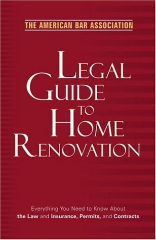 Stock image for The American Bar Association Legal Guide to Home Renovation for sale by ThriftBooks-Dallas