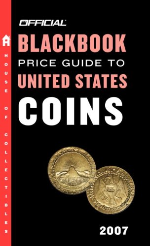 Beispielbild fr The Official Blackbook Price Guide to US Coins 2007, 45th Edition (OFFICIAL BLACKBOOK PRICE GUIDE TO UNITED STATES COINS) zum Verkauf von SecondSale