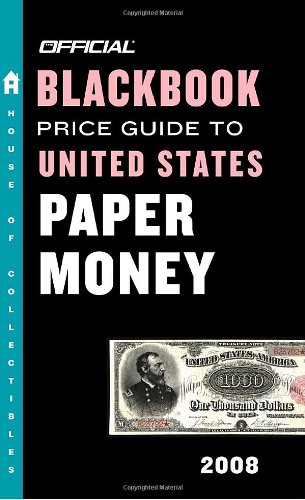 Beispielbild fr The Official Blackbook Price Guide to U.S. Paper Money 2008, 40th Edition zum Verkauf von Aaron Books