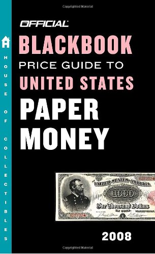 Stock image for The Official Blackbook Price Guide to U.S. Paper Money 2008, 40th Edition for sale by Aaron Books