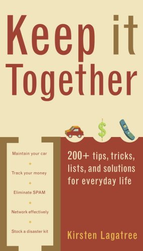 Keep It Together: 200+ tips, tricks, lists, and solutions for everyday life-paperback (9780375721793) by Lagatree, Kirsten