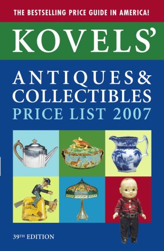 9780375721854: Kovels' Antiques & Collectibles Price List, 39th Edition, 2007 (Kovels' Antiques and Collectibles Price List)