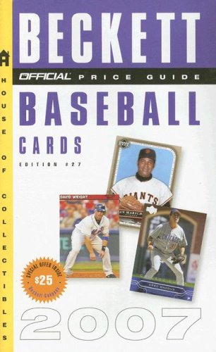 The Official Beckett Price Guide to Baseball Cards 2007, Edition #27 (Official Price Guide to Baseball Cards) (9780375722080) by Beckett, Dr. James