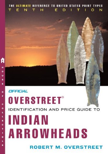 Beispielbild fr The Official Overstreet Identification and Price Guide to Indian Arrowheads 10th Edition (OFFICIAL OVERSTREET INDIAN ARROWHEAD IDENTIFICATION AND PRICE GUIDE) zum Verkauf von Toscana Books