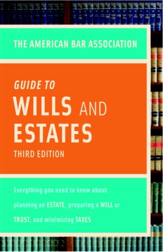 Stock image for The American Bar Association Guide to Wills & Estates: Everything You Need to Know about Wills, Estates, Trusts, & Taxes for sale by ThriftBooks-Dallas