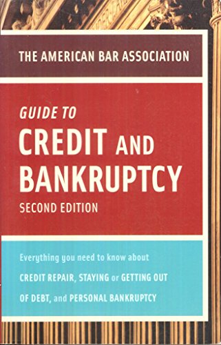 Imagen de archivo de American Bar Association Guide to Credit and Bankruptcy : Everything You Need to Know about Credit Repair, Getting and Staying Out of Debt, and Personal Bankruptcy a la venta por Better World Books: West