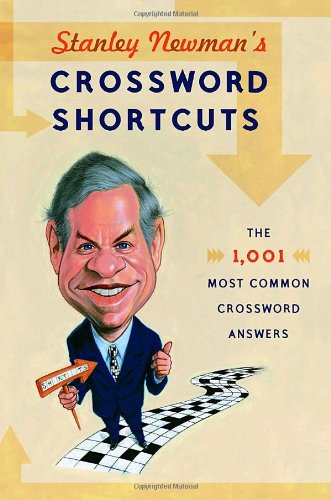 Stock image for Stanley Newman's Crossword Shortcuts: The 1,001 Most Common Crossword Answers for sale by Wonder Book