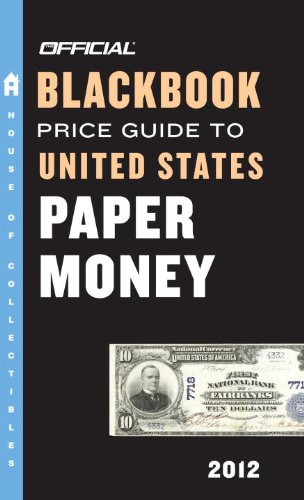 Stock image for The Official Blackbook Price Guide to United States Paper Money 2012, 44th Edition for sale by Half Price Books Inc.