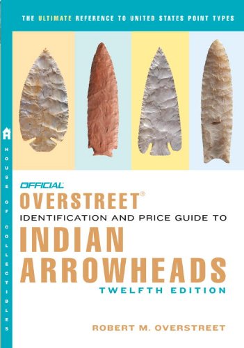 Beispielbild fr The Official Overstreet Identification and Price Guide to Indian Arrowheads,12th EDITION (Official Overstreet Indian Arrowhead Identification & Price Guide s) zum Verkauf von SecondSale