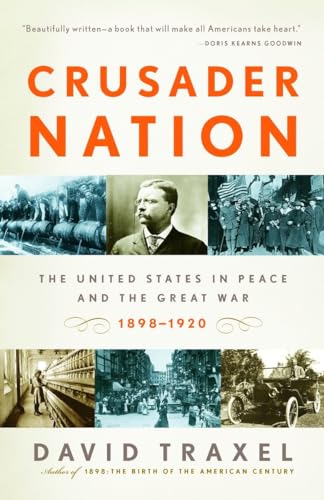 Stock image for Crusader Nation: The United States in Peace and the Great War: 1898-1920 for sale by Orion Tech