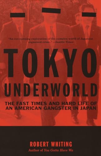 Imagen de archivo de Tokyo Underworld : The Fast Times and Hard Life of an American Gangster in Japan a la venta por Better World Books