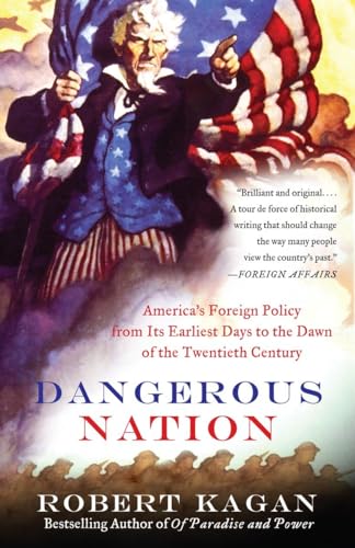 9780375724916: Dangerous Nation: America's Foreign Policy from Its Earliest Days to the Dawn of the Twentieth Century: 1 (Dangerous Nation Trilogy)