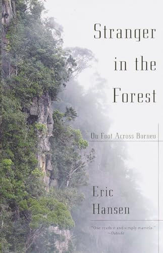 STRANGER IN THE FOREST: on Foot Across Borneo - Hansen, Eric