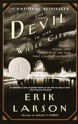 The Devil in the White City. Murder, Magic, and Madness at the Fair that Changed America.