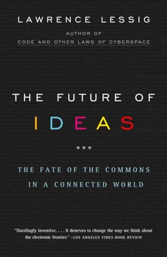 Stock image for The Future of Ideas: The Fate of the Commons in a Connected World for sale by Gulf Coast Books