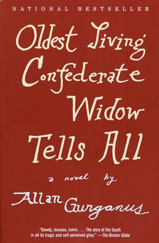 Oldest Living Confederate Widow Tells All: A Novel (9780375726637) by Gurganus, Allan