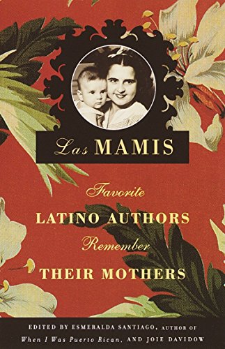 Stock image for Las Mamis : Favorite Latino Authors Remember Their Mothers for sale by Better World Books
