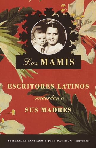 Stock image for Las Mamis / Las Mamis: Escritores latinos recuerdan a sus madres (Spanish Edition) for sale by SecondSale