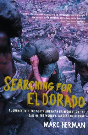 Stock image for Searching for El Dorado : A Journey into the South American Rainforest on the Tail of the World's Largest Gold Rush for sale by Black and Read Books, Music & Games