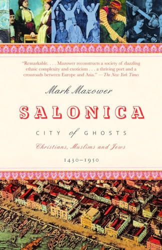 Salonica, City of Ghosts: Christians, Muslims and Jews 1430-1950 (9780375727382) by Mazower, Mark