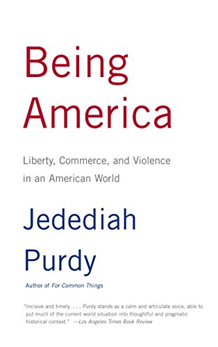 Beispielbild fr Being America: Liberty, Commerce, and Violence in an American World zum Verkauf von More Than Words