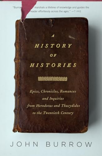 9780375727672: A History of Histories: Epics, Chronicles, Romances and Inquiries from Herodotus and Thucydides to the Twentieth Century (Vintage)