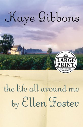 9780375728518: The Life All Around Me by Ellen Foster (Random House Large Print)