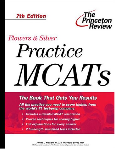 Stock image for Flowers & Silver Practice MCATs, 7th Edition (Princeton Review: Flowers & Silver Practice MCAT) for sale by Wonder Book