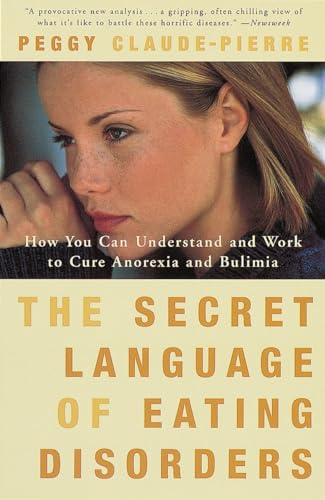 9780375750182: The Secret Language of Eating Disorders: How You Can Understand and Work to Cure Anorexia and Bulimia