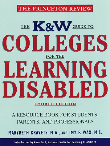 K & W Guide to Colleges for the Learning Disabled, 4/e: A Resource Book for Students, Parents, and Professionals (K&w Guide to Colleges for Students ... Disabilities or Attention Deficit Disorder) (9780375750434) by Kravets, Marybeth