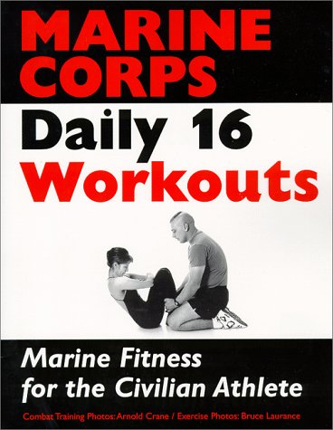 Beispielbild fr The Marine Corps Daily 16 Workout : Marine Fitness for the Civilian Athlete zum Verkauf von Better World Books