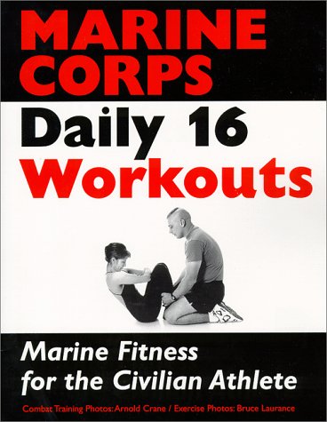 Stock image for Marine Corps Daily 16 Workouts: Marine Fitness for Civilian Athlete for sale by ThriftBooks-Dallas