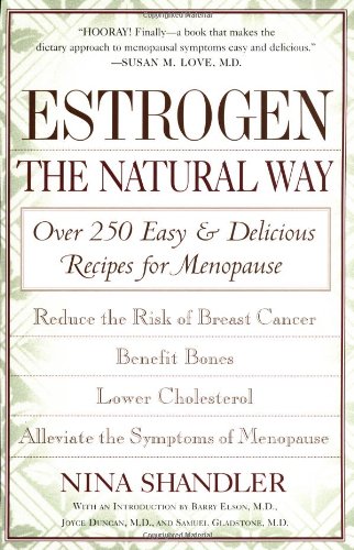 Imagen de archivo de Estrogen : The Natural Way - Over 250 Easy and Delicious Recipes for Menopause a la venta por Better World Books: West
