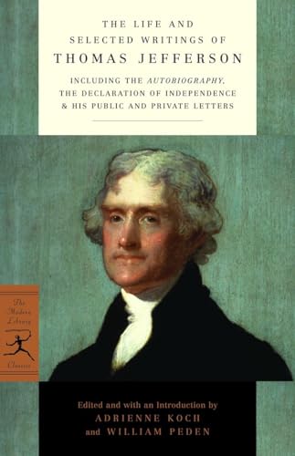 Beispielbild fr The Life and Selected Writings of Thomas Jefferson: Including the Autobiography, The Declaration of Independence & His Public and Private Letters (Modern Library Classics) zum Verkauf von Wonder Book