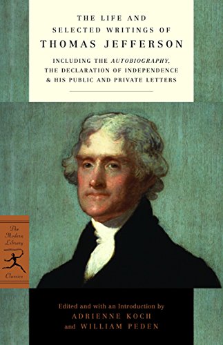 9780375752186: The Life and Selected Writings of Thomas Jefferson: Including the Autobiography, The Declaration of Independence & His Public and Private Letters (Modern Library Classics)