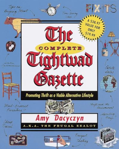 The Complete Tightwad Gazette: Promoting Thrift as a Viable Alternative Lifestyle (9780375752254) by Dacyczyn, Amy