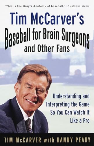 Imagen de archivo de Tim McCarver's Baseball for Brain Surgeons and Other Fans: Understanding and Interpreting the Game So You Can Watch It Like a Pro a la venta por Black and Read Books, Music & Games