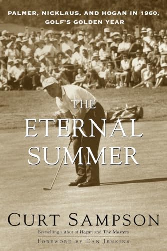 Beispielbild fr The Eternal Summer: Palmer, Nicklaus, and Hogan in 1960, Golf's Golden Year zum Verkauf von Wonder Book